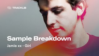Sample Breakdown: Jamie xx - Girl