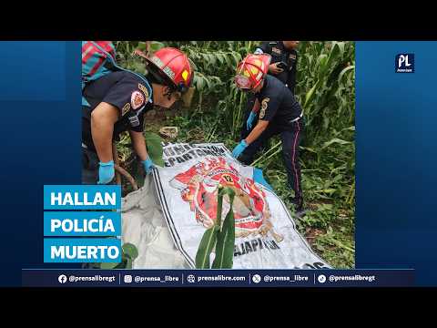 Hallan sin vida a agente de la PNC desaparecido desde el 22 de julio en San Marcos