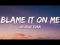 George Ezra - Blame It on Me (Lyrics)