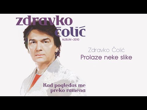 Zdravko Colic - Prolaze neke slike - (Audio 2010)