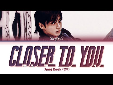 Jungkook (정국) 'Closer to You (feat. Major Lazer)' Lyrics