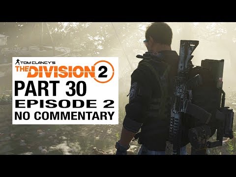 THE DIVISION 2 EPISODE 2 Gameplay Walkthrough [Part 30] No Commentary
