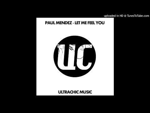 Paul Mendez - Let me feel you (OUT NOW)