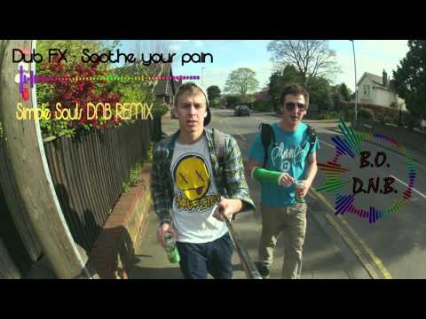 Dub FX   Soothe Your Pain (Simple Souls DnB Remix) B.O.D.N.B.