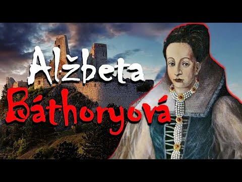 Záhady Slovenska #15 - Alžbeta Báthoryová