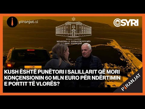Kush është punëtori i Salillarit që mori konçensionin 60 mln e për ndërtimin e portit të Vlorës?