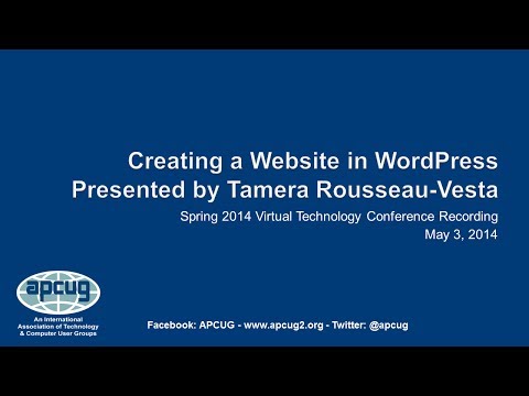 Creating a Website in WordPress - APCUG 2014 Spring Virtual Technology Conference