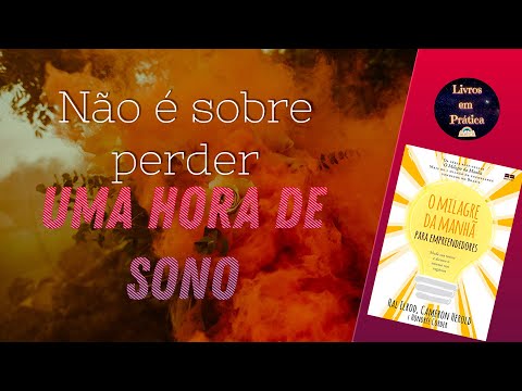 No  Sobre Perder Uma Hora de Sono | Milagre da Manh para Empreendedores | Livros em Pratica