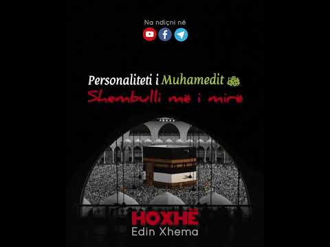 SHKËPUTJE | Personaliteti i Muhamedit ﷺ shembulli më i mirë  - Hoxhë Edin Xhema