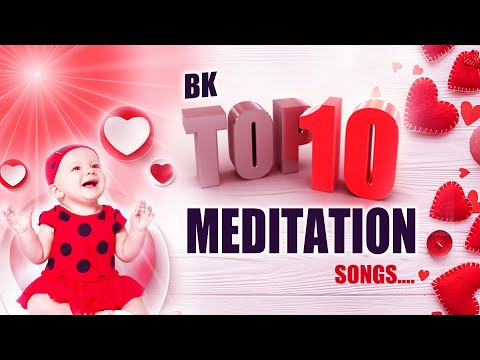 BK Top 10 Meditation Songs - Best 10 BK Songs - Nonstop BK Songs - Best BK Songs - BK Yog Songs