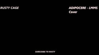Rusty Cage - Adipocere    /   LMMS Cover