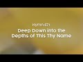 Deep Down into the Depths of This Thy Name - Hymn 671