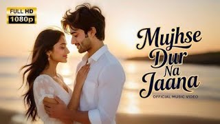 Download lagu Mujhse Dur Na Jaana |Hindi & Urdu Songs |Soulful Music | Music Channel mp3