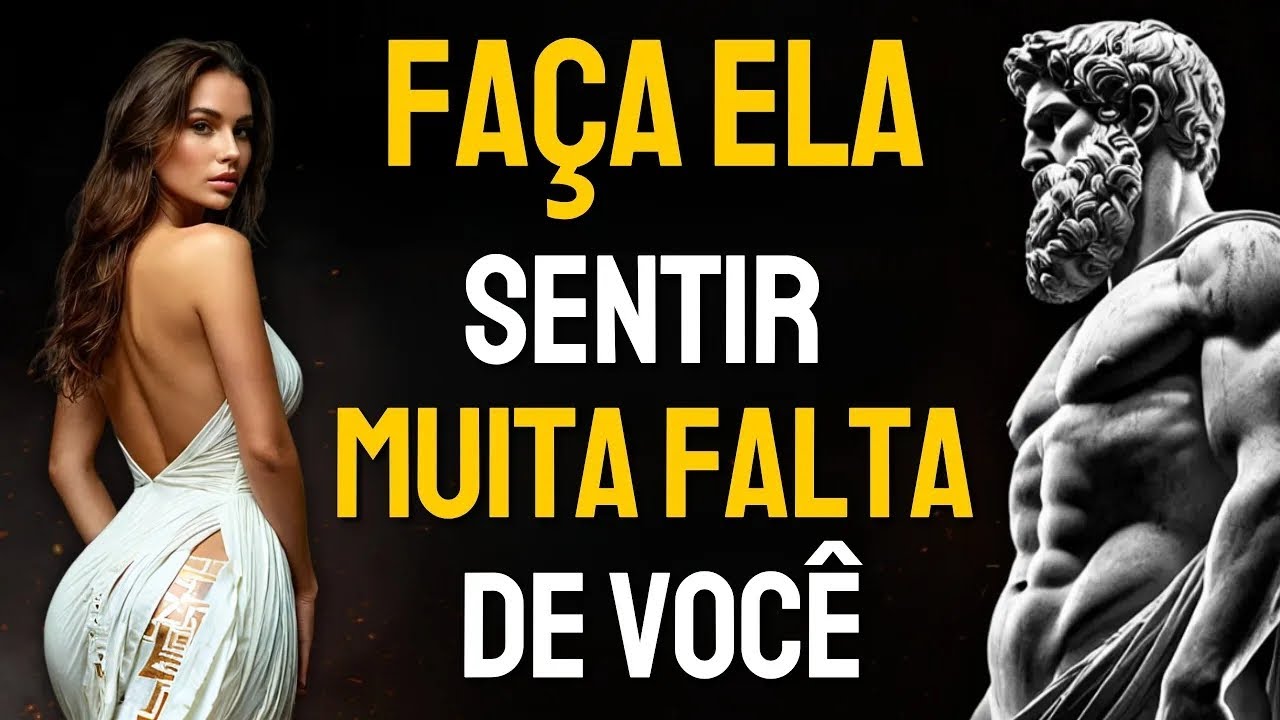 Mulheres Sentem Sua Falta Quando Você Faz ESTAS 4 Coisas | Estoicismo
