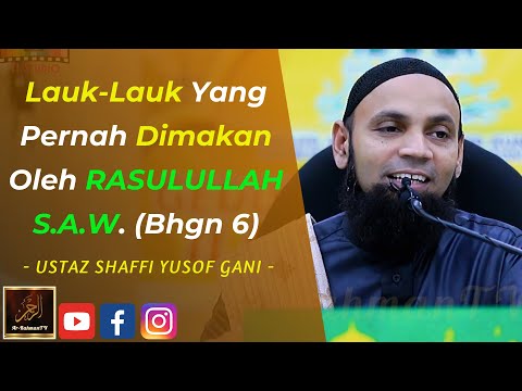Ustaz Shaffi Yusof Gani - Lauk-Lauk Yang Pernah Dimakan Oleh RASULULLAH S.A.W. (Bhgn 6)