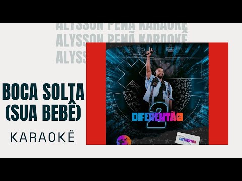 Karaokê - Dilsinho, Mari Fernandez - Boca Solta (Sua Bebê)