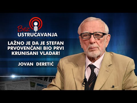 Jovan Deretić - Lažno je da je Stefan Prvovenčani bio prvi krunisani vladar!