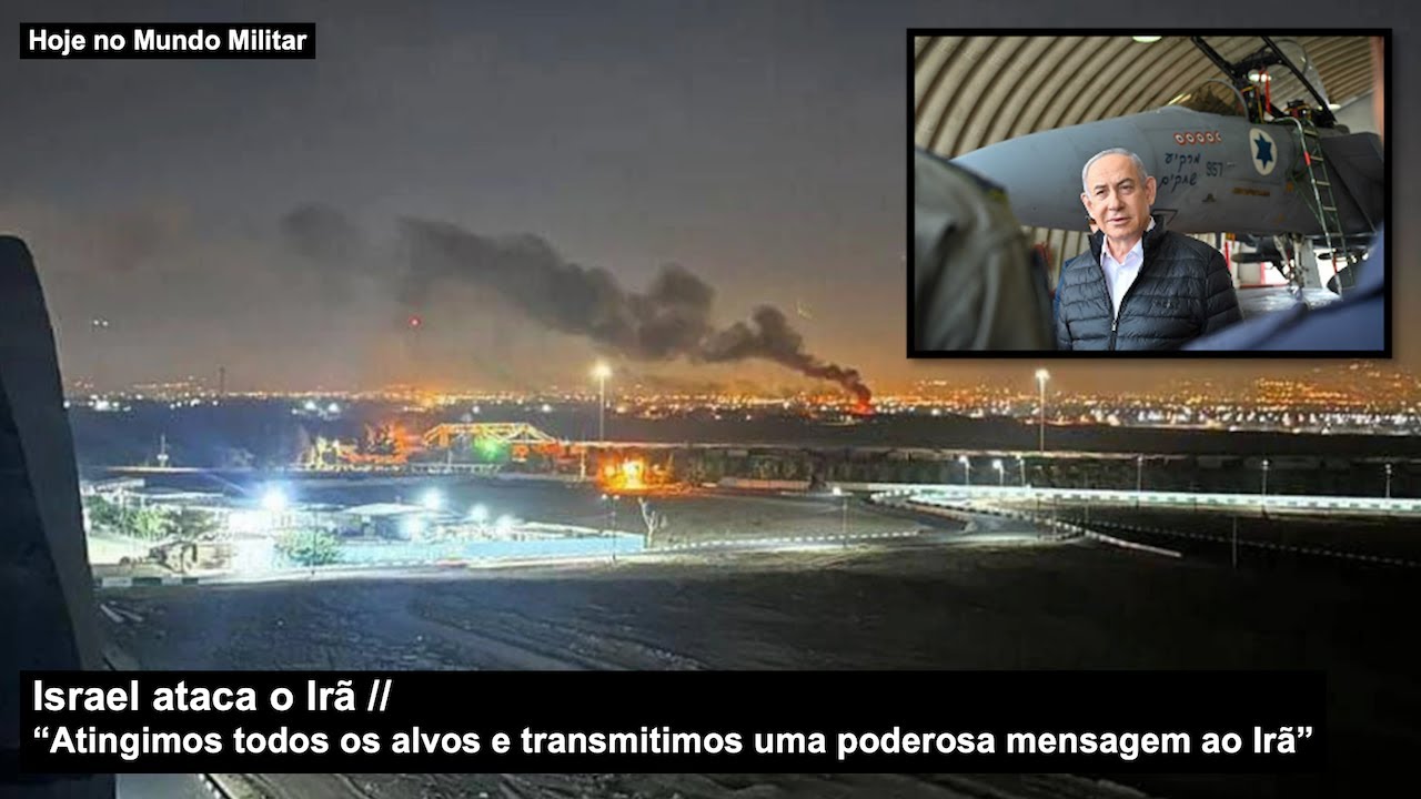 Israel ataca o Irã – “Atingimos todos os alvos e transmitimos uma poderosa mensagem ao Irã”