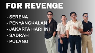 Download lagu FOR REVENGE | SERANA | PENYANGKALAN | JAKARTA HARI INI | SADRAH | PULANG mp3