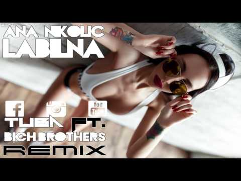 Ana Nikolic - Labilna (Tuba ft. Bich Brothers Remix)