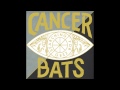 Cancer Bats - Satellites