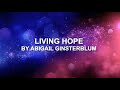 Living Hope - Abigail Ginsterblum (Lyrics)