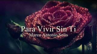 Marco Antonio Solis - Para Vivir Sin Ti (lyrics)