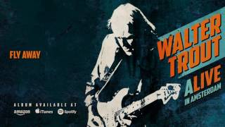 Walter Trout - Fly Away (ALIVE in Amsterdam) 2016