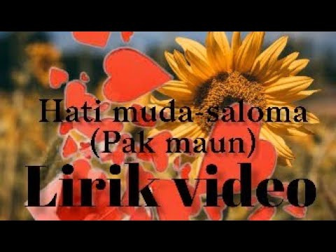 Hati muda- saloma ( lirik video) pak maun