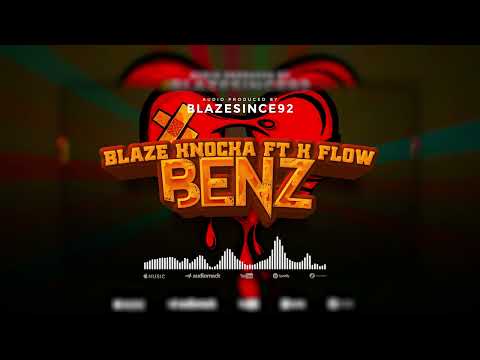 Blaze Knocka. feat K flow - BENZ