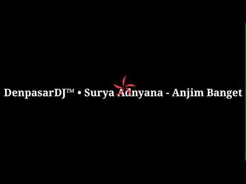 DenpasarDJ™ • Surya Adnyana - Anjim Banget