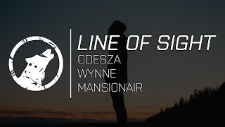 [LYRICS] ODESZA - Line Of Sight (feat. WYNNE &amp; Mansionair)