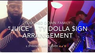 “Juice” TY DOLLA $IGN - Touched Down Family Arrangement (6 Strangs Bass Cover)