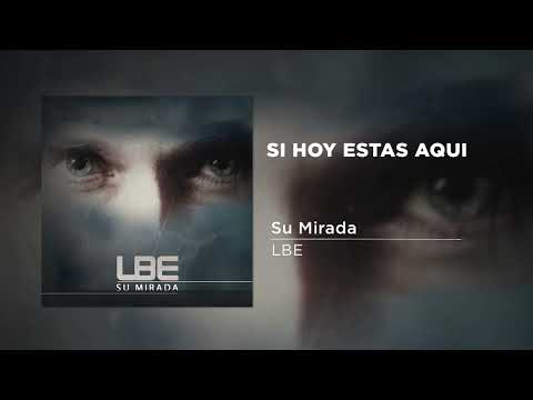 Si Hoy Estas Aquí - L.B.E.