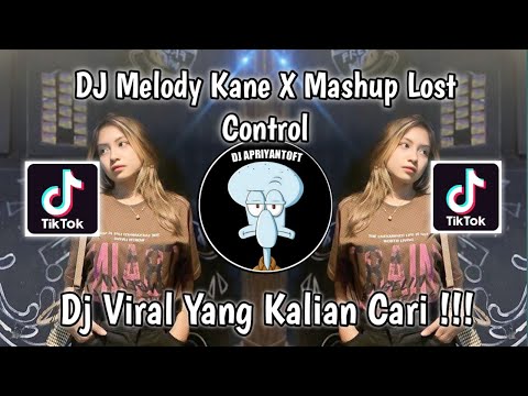 DJ MELODY KANE VIRAL X MASHUP LOST CONTROL BY ANJAS SOPAN VIRAL TIK TOK TERBARU 2024 !ANJAS SOPAN
