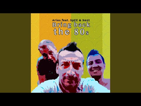 Bring Back the 80's (feat. Spee & Xent)
