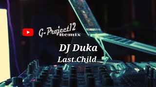 Download lagu DJ Duka - Last Child Remix Populer mp3 Download lagu DJ Duka - Last Child Remix Populer mp3
