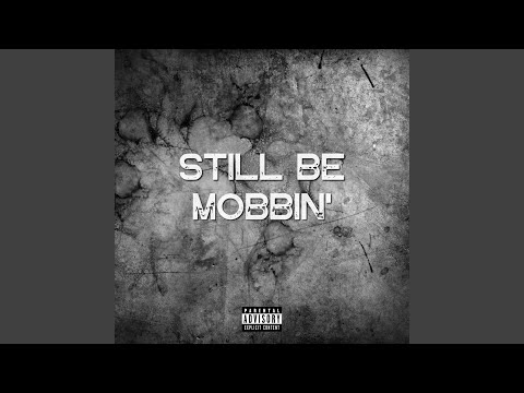 Still Be Mobbin' (feat. KR Mack & Pittsburg Mike)