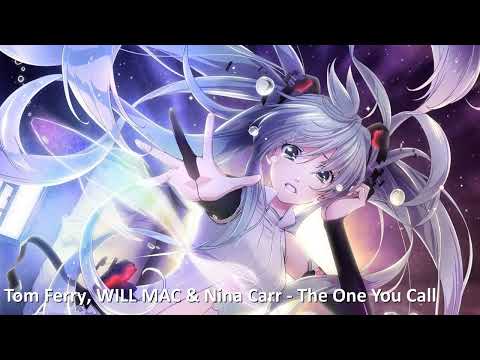 [Nightcore] - Tom Ferry, WILL MAC & Nina Carr  - The One You Call