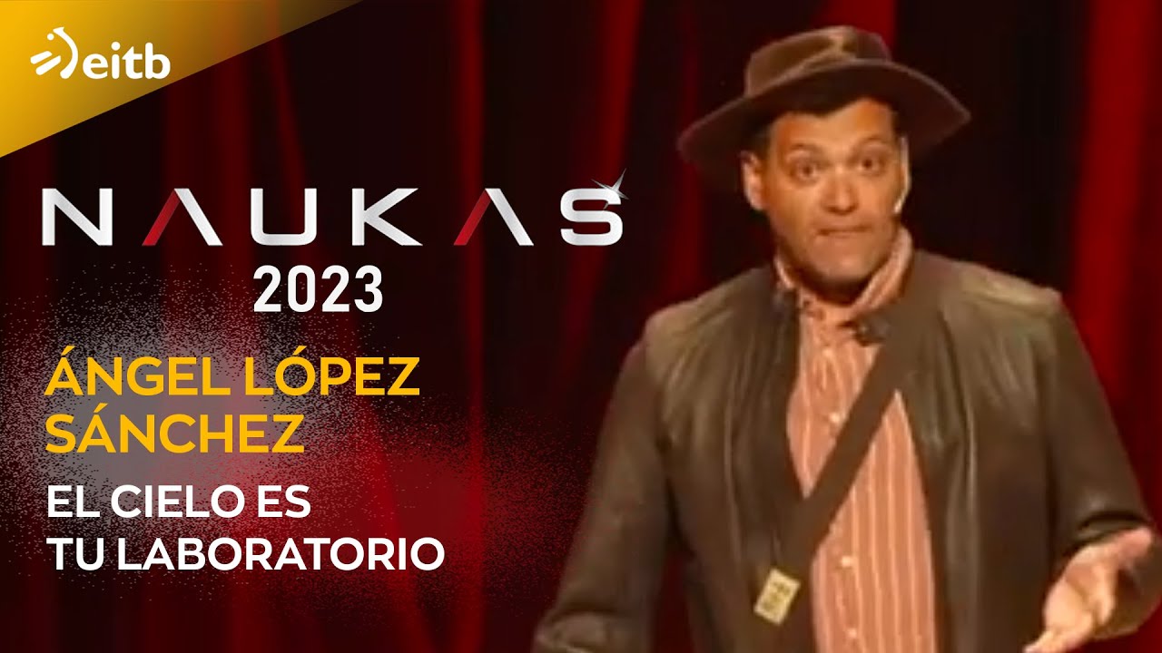 Naukas Bilbao 2023. Ángel López Sánchez: El cielo es tu laboratorio