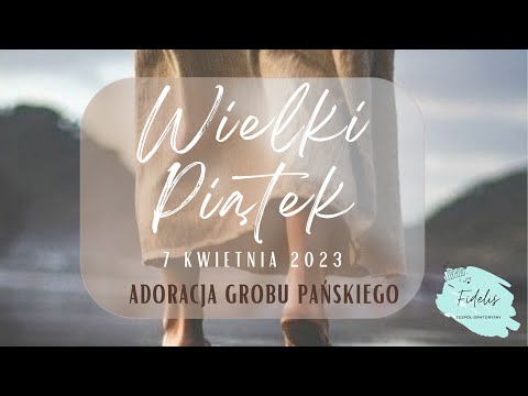 Fidelis- Niech oblicze Twe- Karola Nowak- Adoracja Grobu Pańskiego 2023