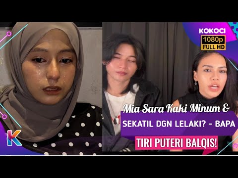 Mia Sara Kaki Minum & Sekatil Dgn Lelaki? - Bapa Tiri Puteri Balqis!