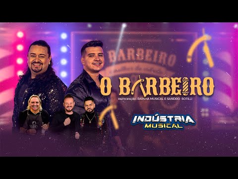 INDÚSTRIA MUSICAL - O BARBEIRO feat. Rainha Musical e Sandro Sotilli (Clipe Oficial)