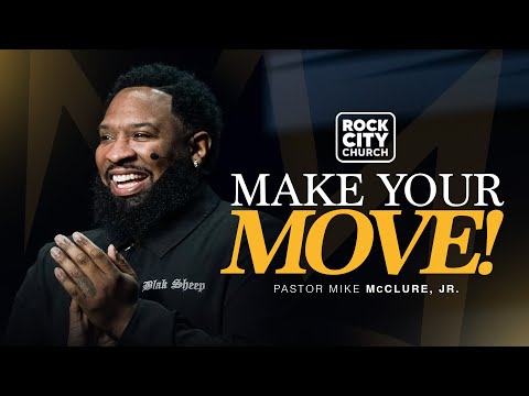 Make Your Move \\ Let Them\\ Pastor Mike Jr