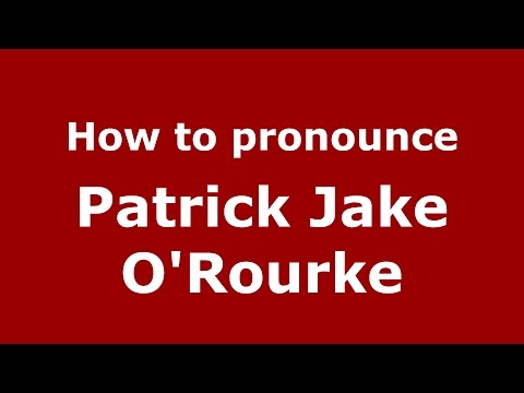 How to pronounce Patrick Jake O'Rourke (American English/US) - PronounceNames.com