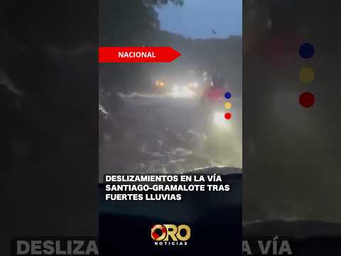 Deslizamientos en la vía Santiago–Gramalote tras fuertes lluvias | Oro Noticias