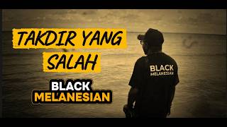 Download lagu TAKDIR YANG SALAH - Black Melanesian |  Video Music mp3