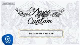Jorge &amp; Mateus - Se Disser Bye Bye (Os Anjos Cantam) [Áudio Oficial]