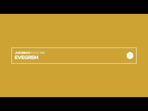 Juicebox Radio 140 - Evegrem
