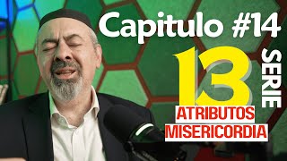 13 Atributos de Misericordia - Capítulo 14 VENAKE Limpieza Total